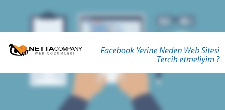 Facebook Yerine Neden Bir Web site Tercih Edilmeli ?