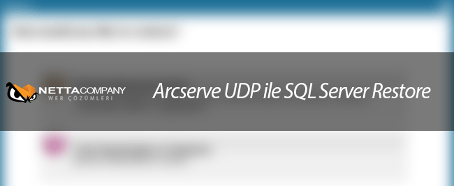 Arcserve UDP ile SQL Server Restore